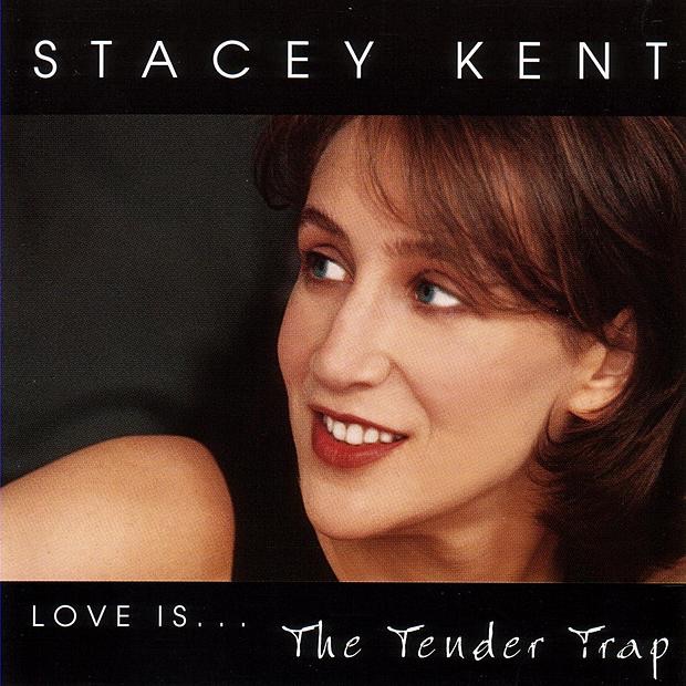 Stacey Kent - Love Is... The Tender Trap